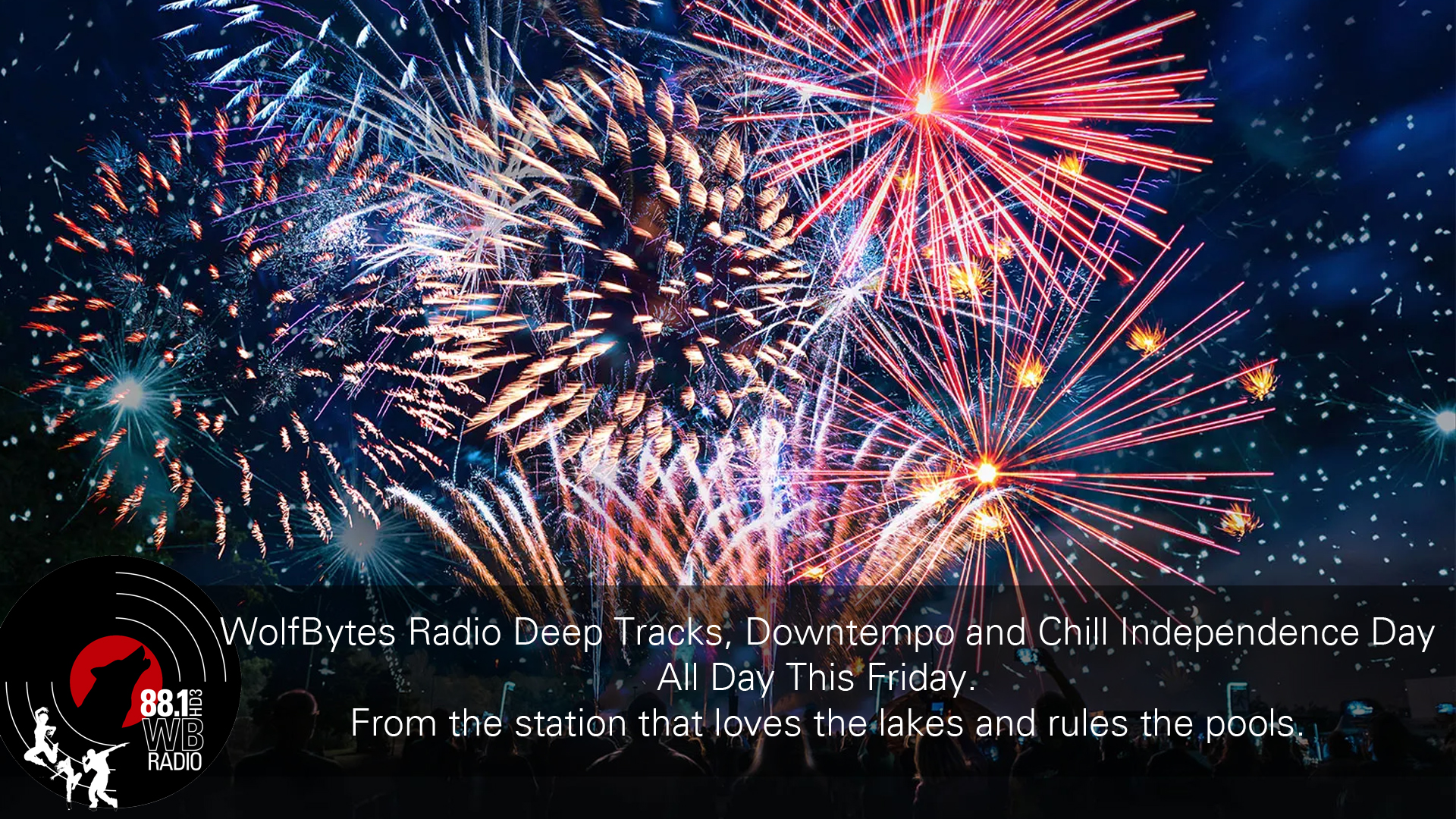 The WolfBytes Radio Independence Day Deep Tracks, Downtempo and Chill is this Friday!